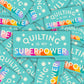 Quilting Is My Superpower sticker